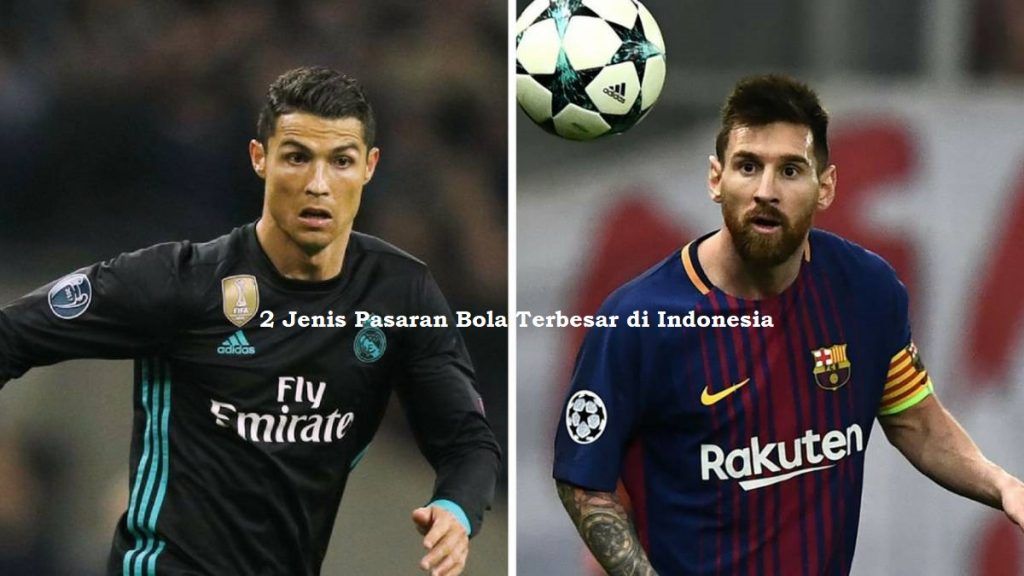 2 Jenis Pasaran Bola Terbesar di Indonesia