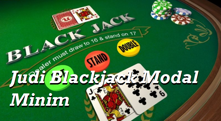 Judi Blackjack Modal Minim